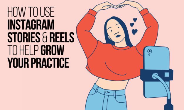 How To Use Instagram Stories & Reels To Help Grow Your Practise