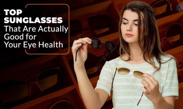 Top 12 Sunglasses That Are Actually Good For Your Eye Health