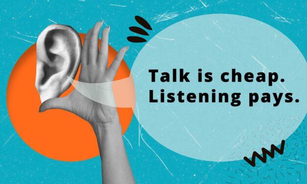 Talk is Cheap. Listening Pays: Listening more and educating less could be your best clinical strategy yet.